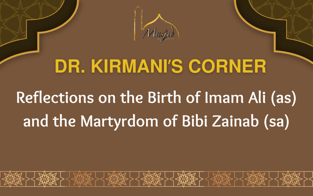 Reflections on the Birth of Imam Ali (as) and the Martyrdom of Bibi Zainab (sa)